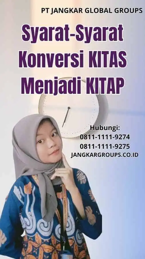 Syarat-Syarat Konversi KITAS Menjadi KITAP