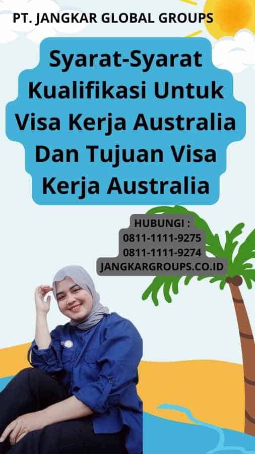 Syarat-Syarat Kualifikasi Untuk Visa Kerja Australia Dan Tujuan Visa Kerja Australia