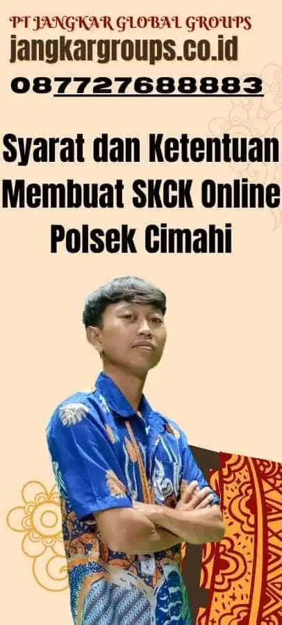 Syarat dan Ketentuan Membuat SKCK Online Polsek Cimahi