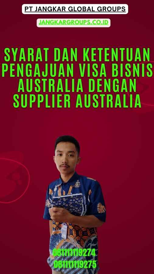 Syarat dan Ketentuan Pengajuan Visa Bisnis Australia Dengan Supplier Australia