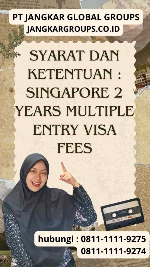 Syarat dan Ketentuan Singapore 2 Years Multiple Entry Visa Fees