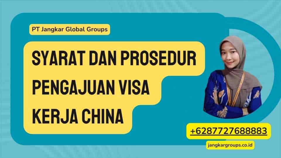 Syarat dan Prosedur Pengajuan Visa Kerja China