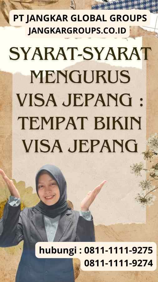 Syarat-syarat Mengurus Visa Jepang Tempat Bikin Visa Jepang