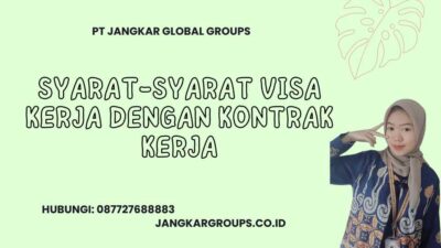 Visa Kerja Dengan Kontrak Kerja - Panduan Lengkap – Jangkar Global Groups