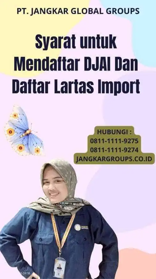 Syarat untuk Mendaftar DJAI Dan Daftar Lartas Import