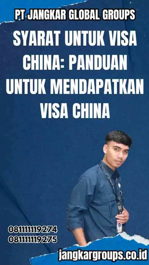 Syarat untuk Visa China: Panduan Untuk Mendapatkan Visa China