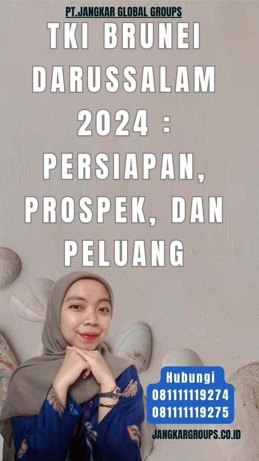 TKI Brunei Darussalam 2024 Persiapan, Prospek, dan Peluang