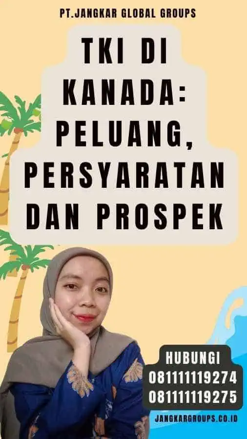 TKI Di Kanada Peluang, Persyaratan dan Prospek