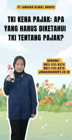 TKI Kena Pajak Apa yang Harus Diketahui TKI tentang Pajak