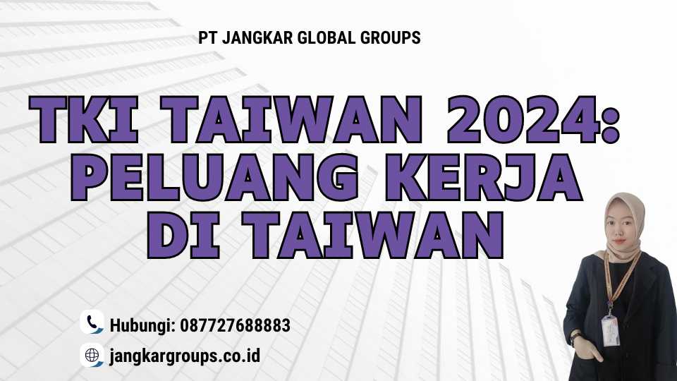 TKI Taiwan 2024: Peluang Kerja di Taiwan