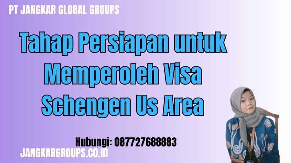 Tahap Persiapan untuk Memperoleh Visa Schengen Us Area