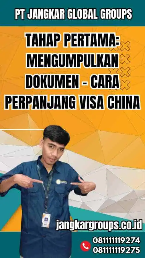 Tahap Pertama: Mengumpulkan Dokumen - Cara Perpanjang Visa China