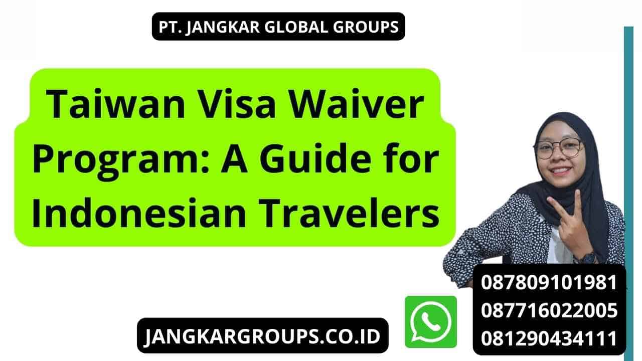 Taiwan Visa Waiver untuk Warga Indonesia