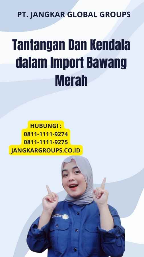 Tantangan Dan Kendala dalam Import Bawang Merah