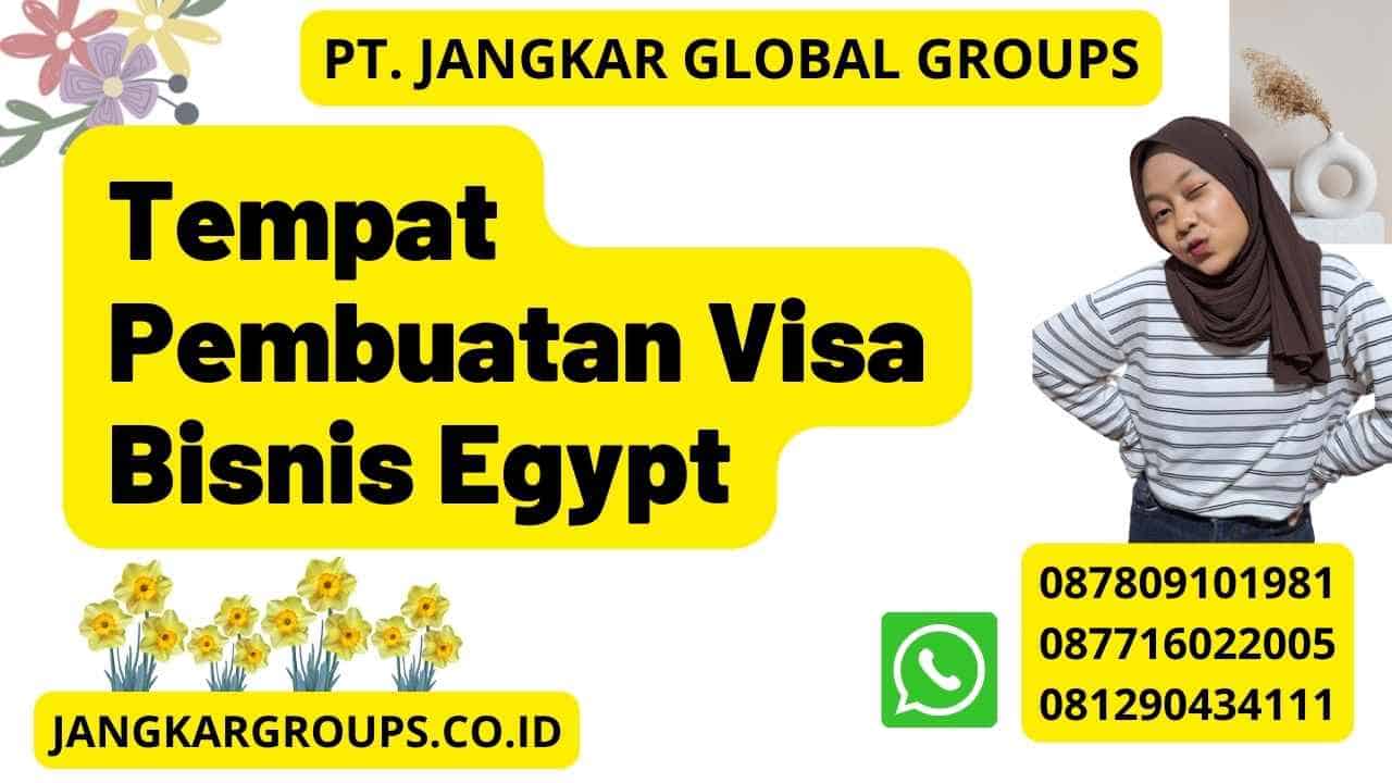 Tempat Pembuatan Visa Bisnis Egypt