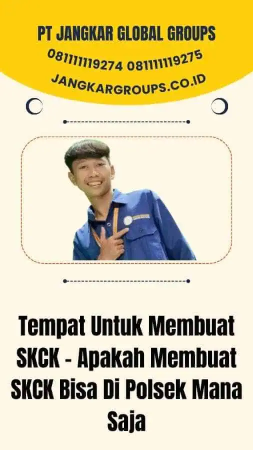 Tempat Untuk Membuat SKCK - Apakah Membuat SKCK Bisa Di Polsek Mana Saja