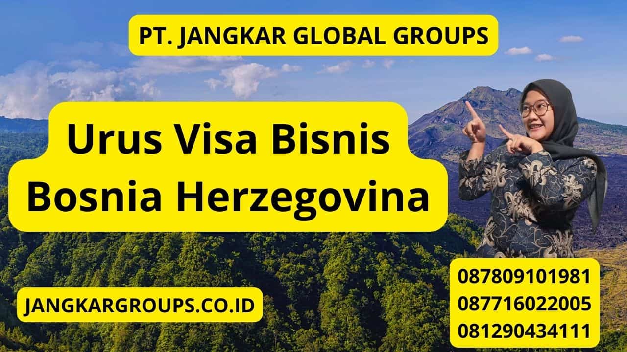 Urus Visa Bisnis Bosnia Herzegovina