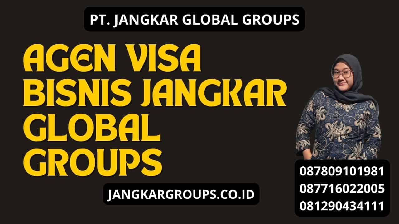 Agen Visa Bisnis Jangkar Global Groups