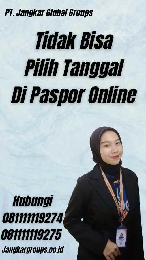 Tidak Bisa Pilih Tanggal Di Paspor Online