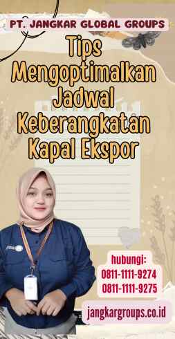 Tips Mengoptimalkan Jadwal Keberangkatan Kapal Ekspor