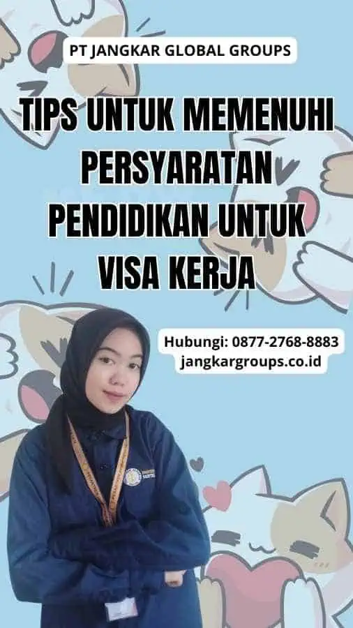 Tips untuk Memenuhi Persyaratan Pendidikan untuk Visa Kerja