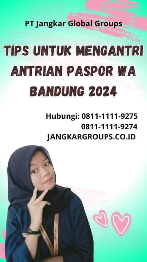 Tips untuk Mengantri Antrian Paspor Wa Bandung 2024