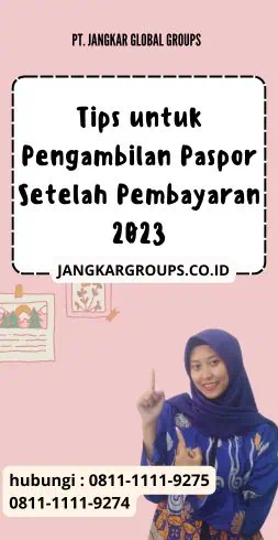 Tips untuk Pengambilan Paspor Setelah Pembayaran 2023