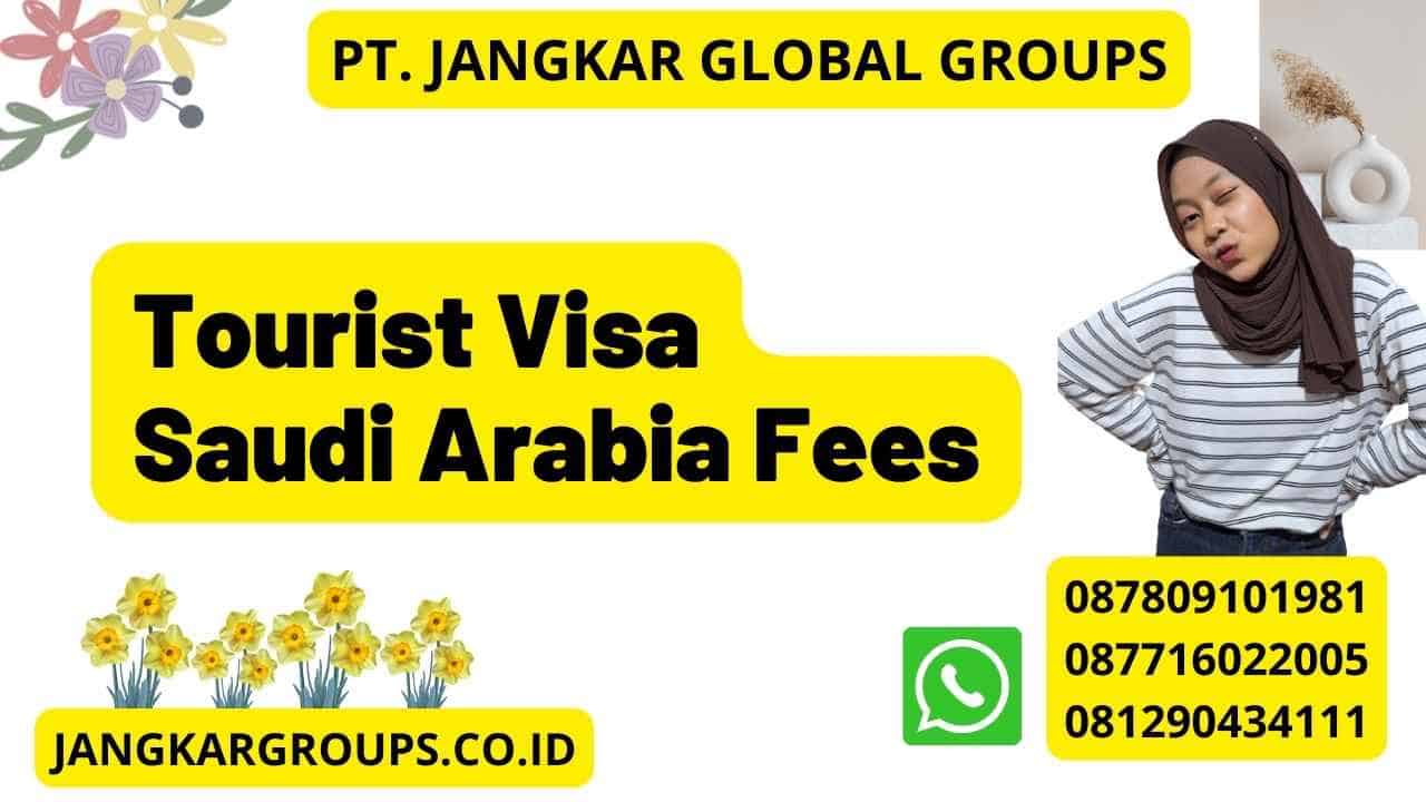 Tourist Visa Saudi Arabia Fees