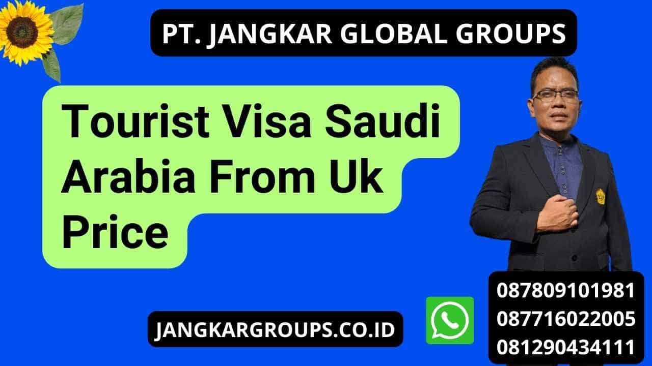 Tourist Visa Saudi Arabia From Uk Price
