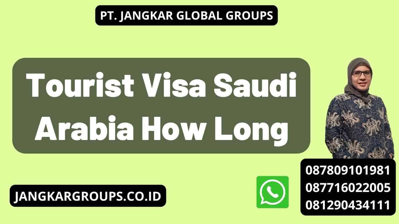 Tourist Visa Saudi Arabia How Long