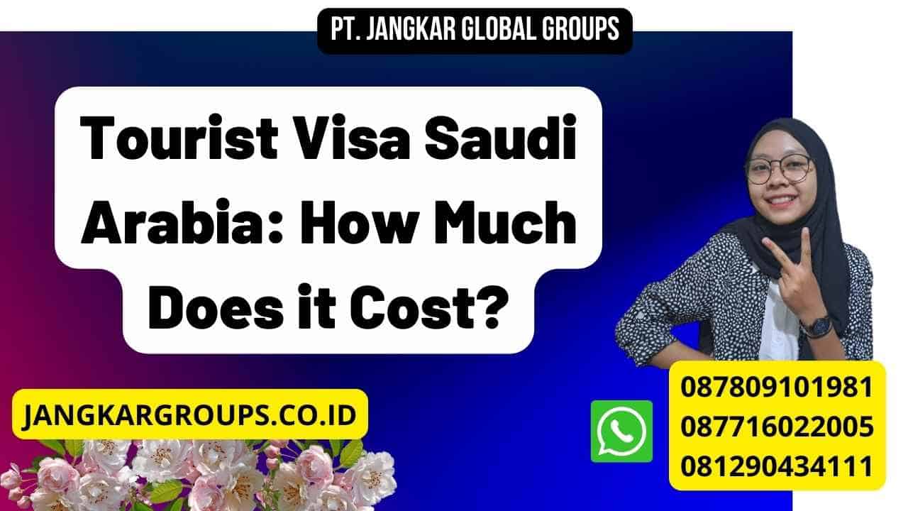 Tourist Visa Saudi Arabia: How Much Does it Cost?