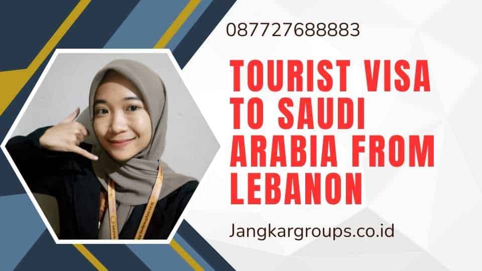 Tourist Visa To Saudi Arabia From Lebanon