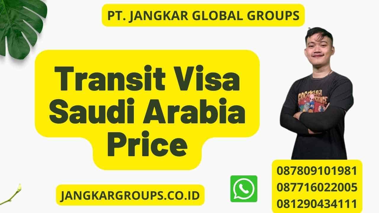 Transit Visa Saudi Arabia Price