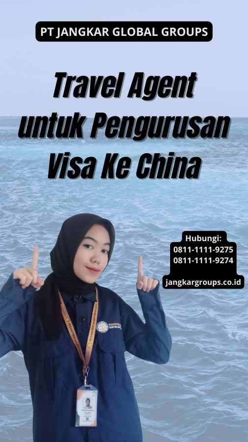 Travel Agent untuk Pengurusan Visa Ke China