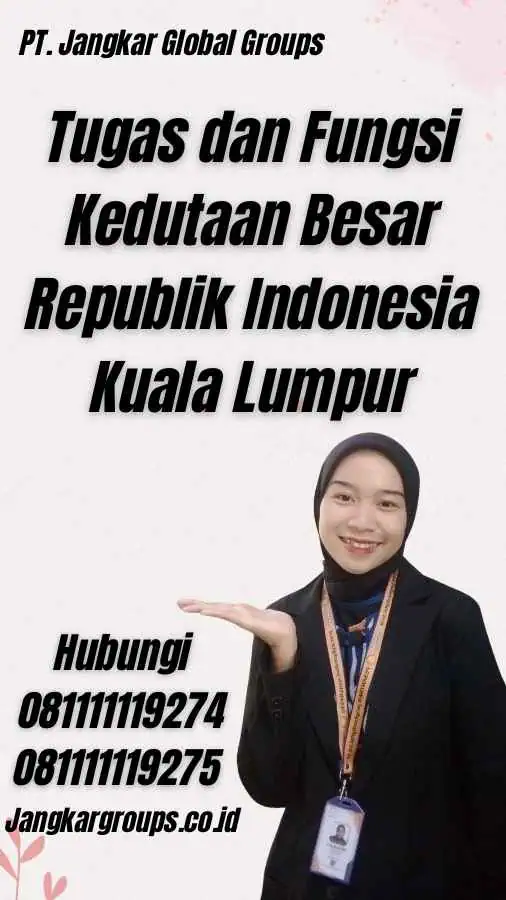 Tugas dan Fungsi Kedutaan Besar Republik Indonesia Kuala Lumpur