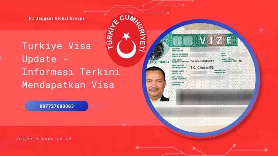 Turkiye Visa Update Informasi Terkini Mendapatkan Visa