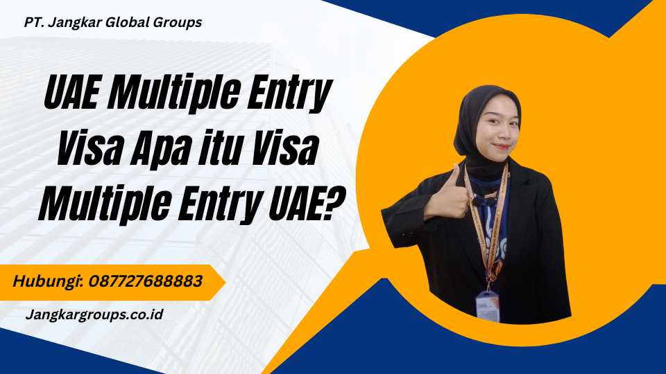 UAE Multiple Entry Visa Apa itu Visa Multiple Entry UAE?