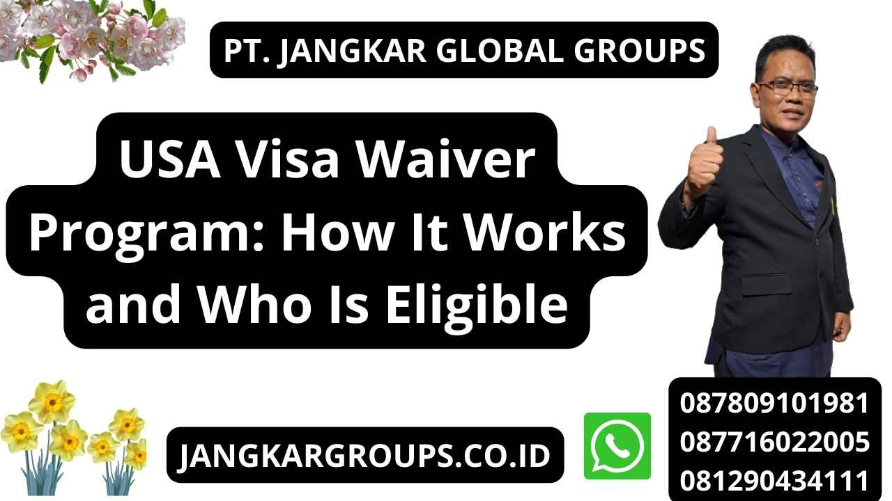 USA Visa Waiver Program: How It Works and Who Is Eligible
