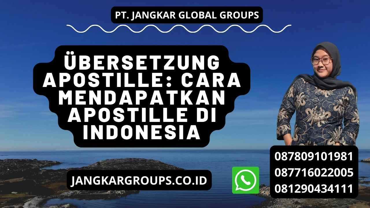 Übersetzung Apostille: Cara Mendapatkan Apostille di Indonesia