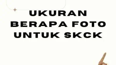 Ukuran Berapa Foto Untuk SKCK