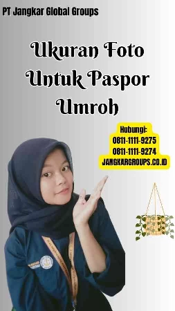 Ukuran Foto Untuk Paspor Umroh