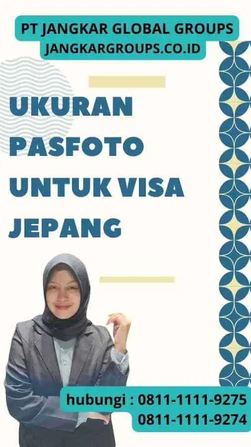 Ukuran Pasfoto Untuk Visa Jepang