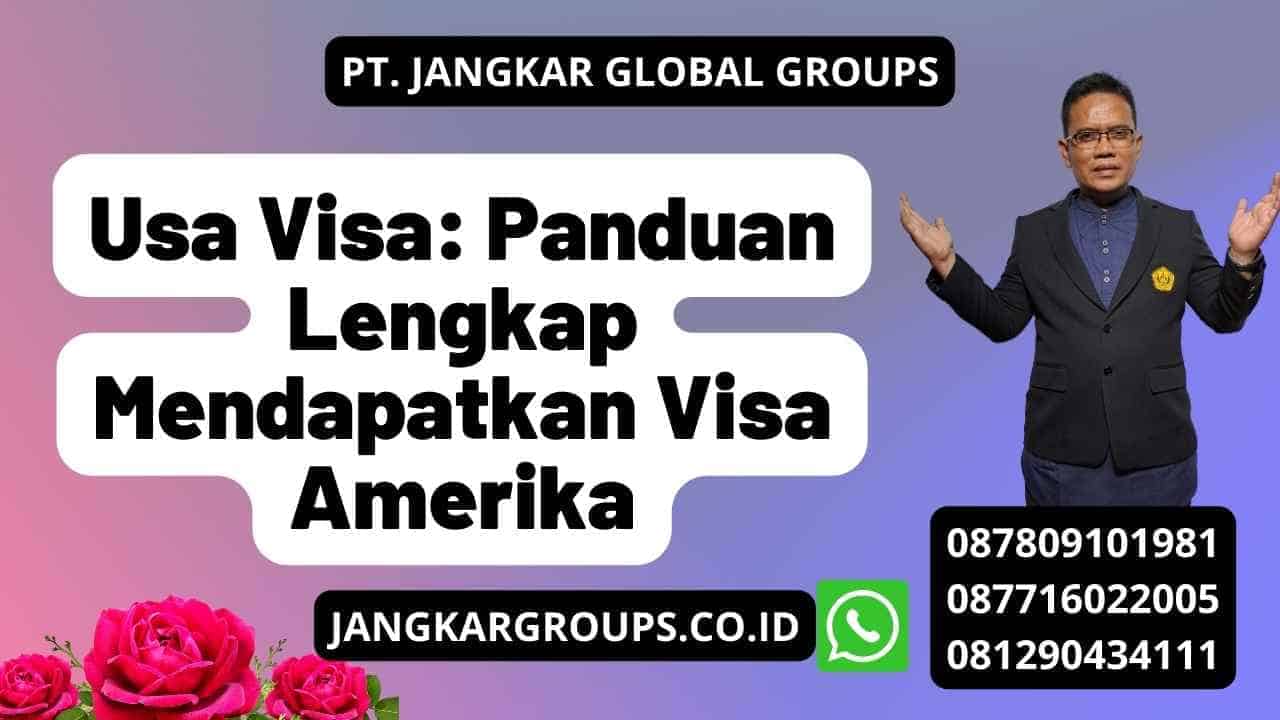 Usa Visa: Panduan Lengkap Mendapatkan Visa Amerika – Jangkar Global Groups