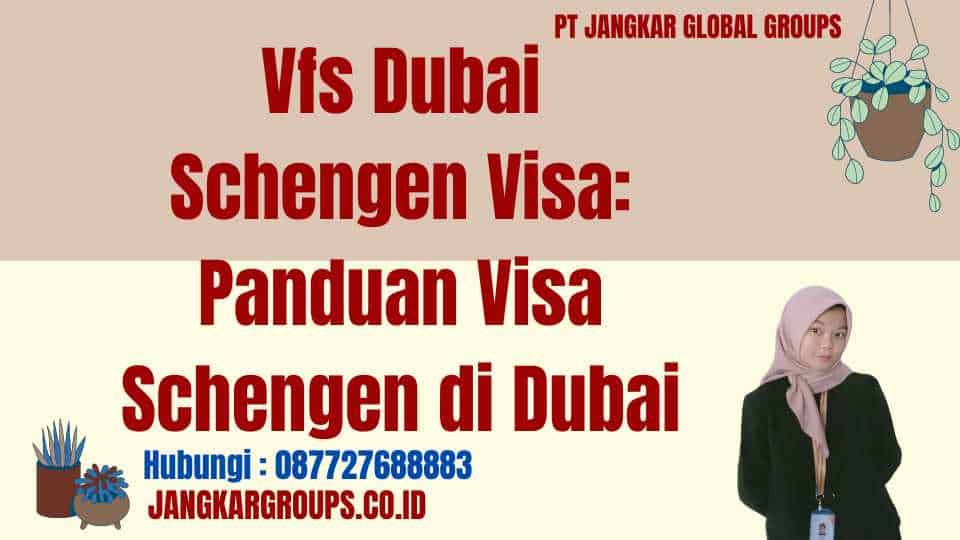 Vfs Dubai Schengen Visa: Panduan Visa Schengen di Dubai
