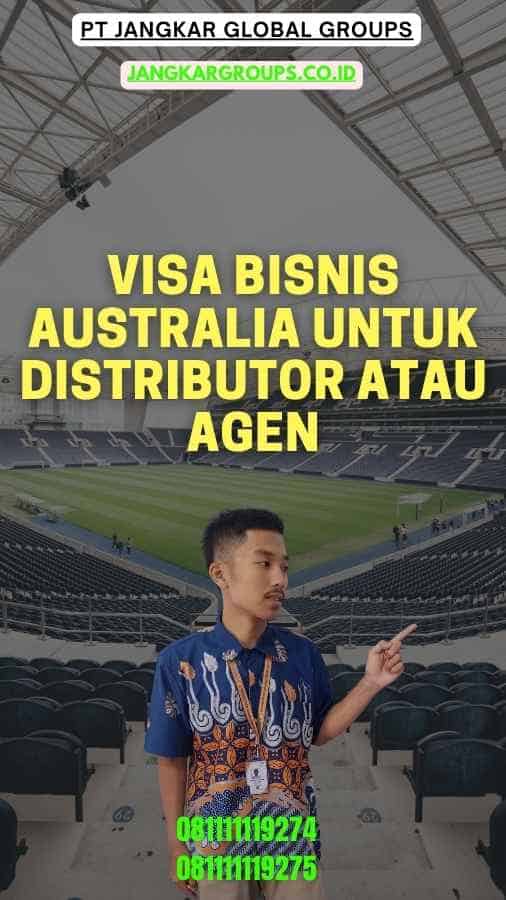Visa Bisnis Australia Untuk Distributor Atau Agen