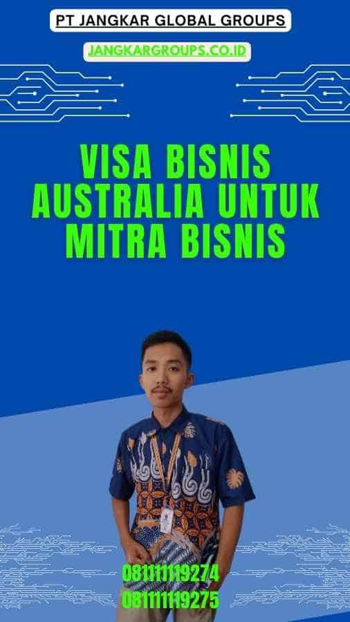 Visa Bisnis Australia Untuk Mitra Bisnis