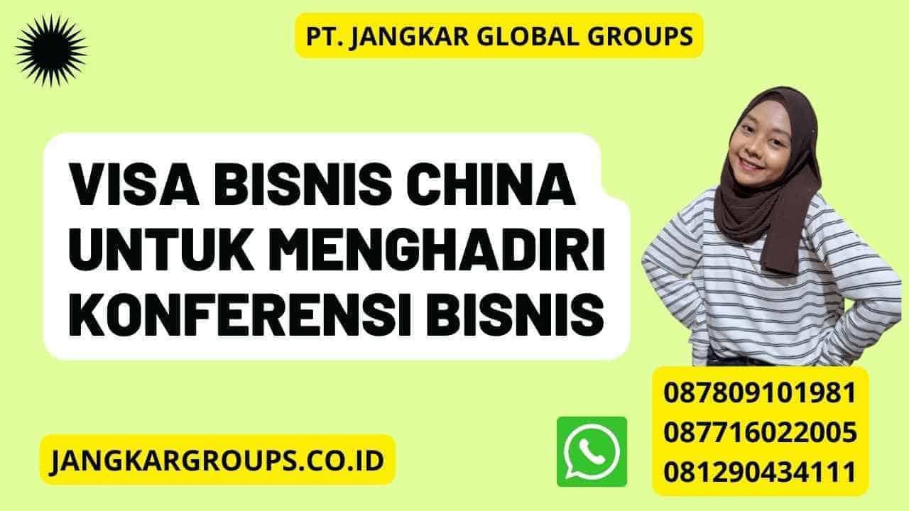 Visa Bisnis China Untuk Menghadiri Konferensi Bisnis – Jangkar Global ...