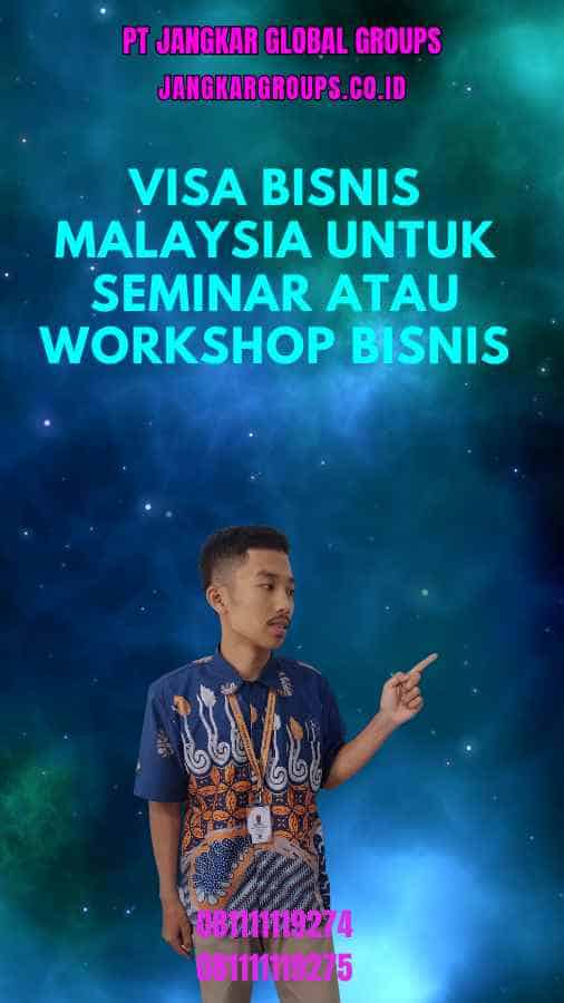 Visa Bisnis Malaysia Untuk Seminar Atau Workshop Bisnis