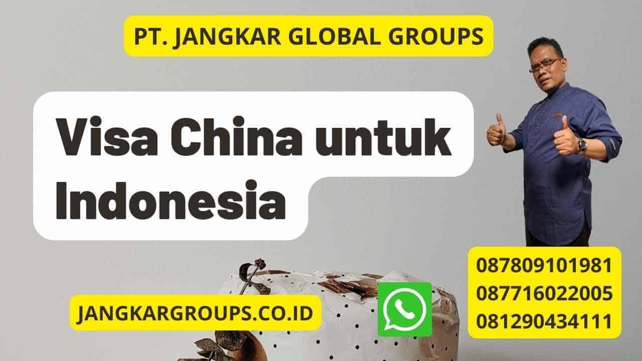 Visa China Untuk Indonesia Jangkar Global Groups   Visa China Untuk Indonesia 