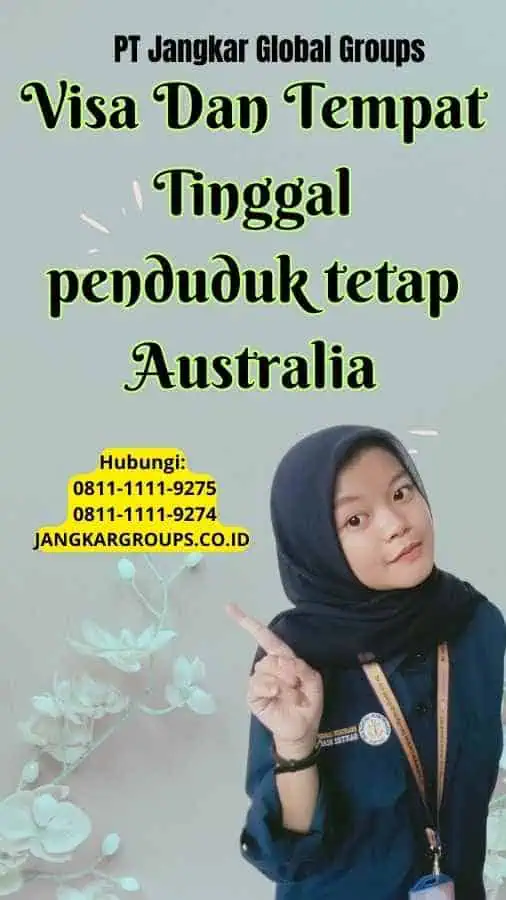 Visa Dan Tempat Tinggal penduduk tetap Australia